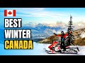 CANADA IN WINTER | TOP 10 THINGS TO DO