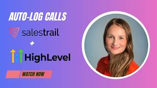 Salestrail for GoHighLevel: Auto-Log Mobile & WhatsApp Calls into Your CRM