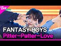 FANTASY BOYS, Pitter-Patter-Love (FANTASY BOYS, 분명 그녀가 나를 보고 웃잖아) [THE SHOW 240507]