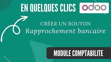 Créer un bouton pour vos rapprochements bancaires -  module comptabilité - Odoo V17
