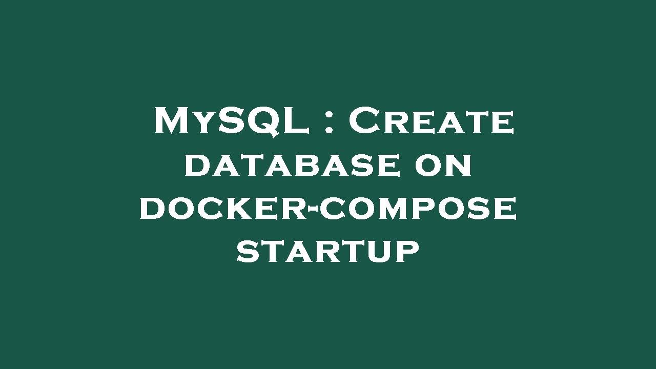 Docker Compose Mysql Startup Script Docker Compose Mysql Startup Script