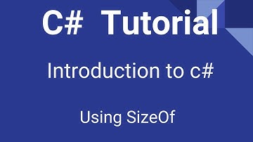 C# Tutorial for Beginners  3 Using sizeOf