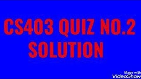 CS403 QUIZ # 2 SOLUTION ||VU QUIZ ||CS403 ||BY HSLEARNING