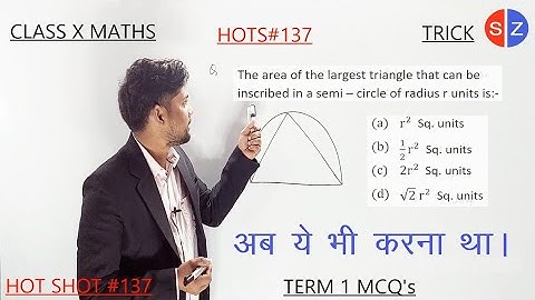 the area of the largest triangle that can be inscribed in a semi circle of radius r units is #HOTS
