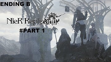 NieR Replicant ver.1.22474487139 Ending B Full Walkthrough Part 1 (No Commentary) @1440p Ultra 60Fps
