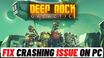 How to Fix Deep Rock Galactic Crashing Issue on PC