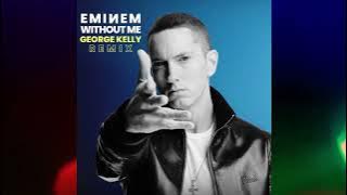 Eminem - Without Me (George Kelly Remix)