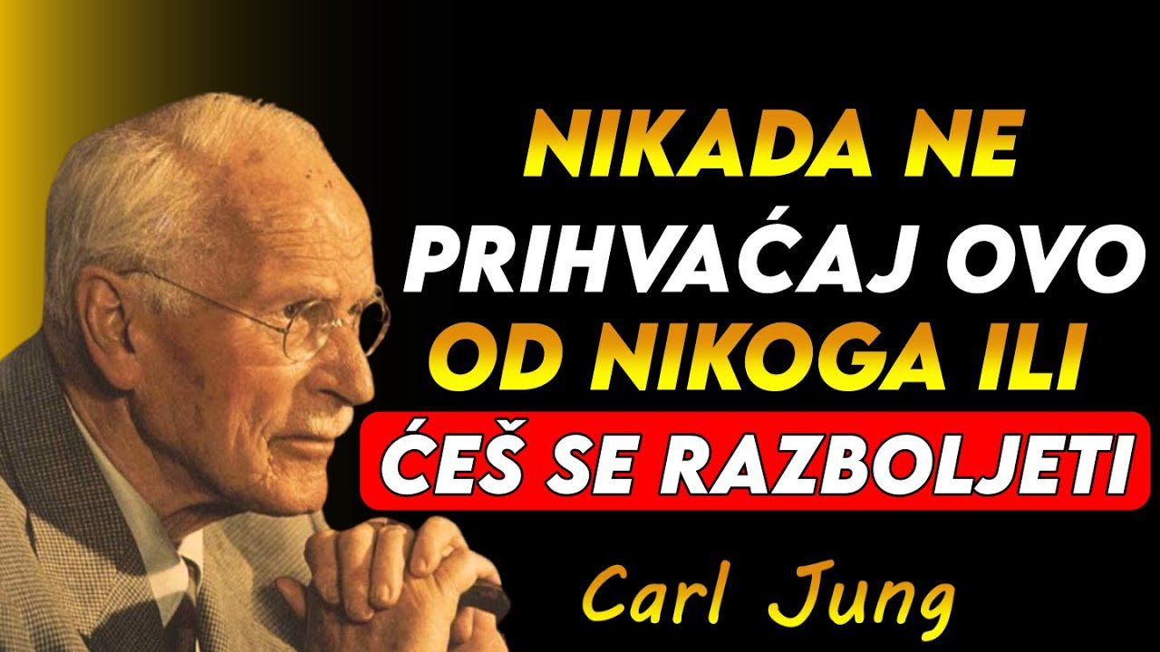 NIKADA NE PRIHVAĆAJ OVIH 5 STVARI OD NIKOGA. NIKADA – CARL JUNG