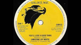 CHRISTINE JOY WHYTE ♦ You&#39;ll Lose A Good Thing/Version {GOLDEN AGE 7&quot; 1977}