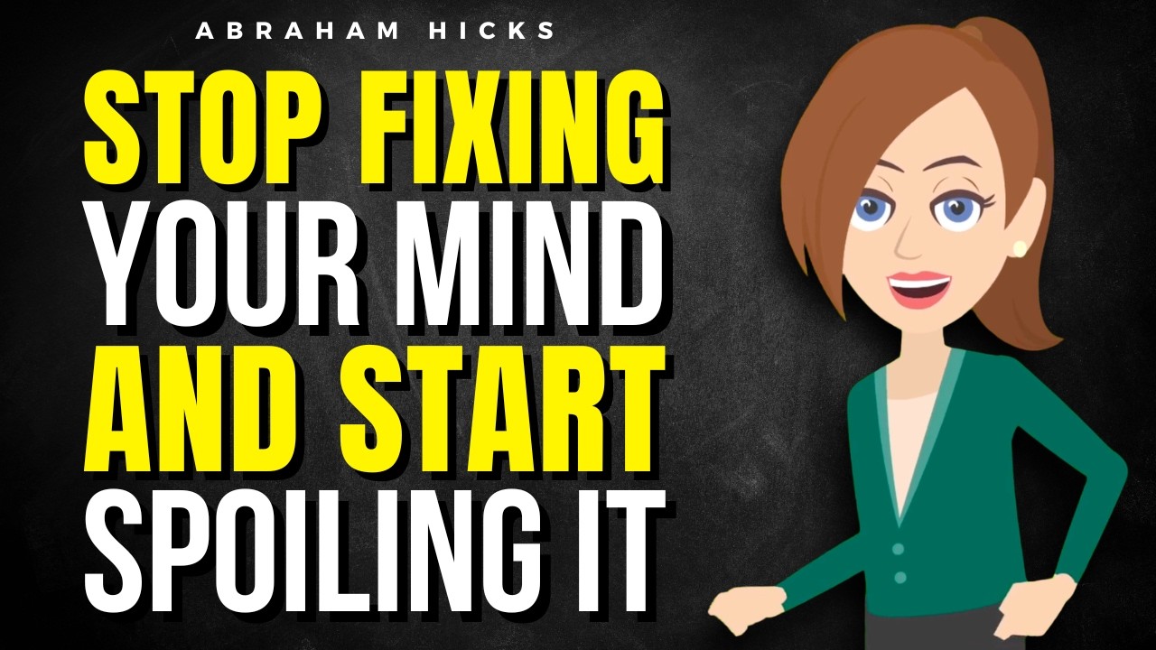 ⁣Stop Fixing Your Mind and Start Spoiling It ✅ Abraham Hicks 2026