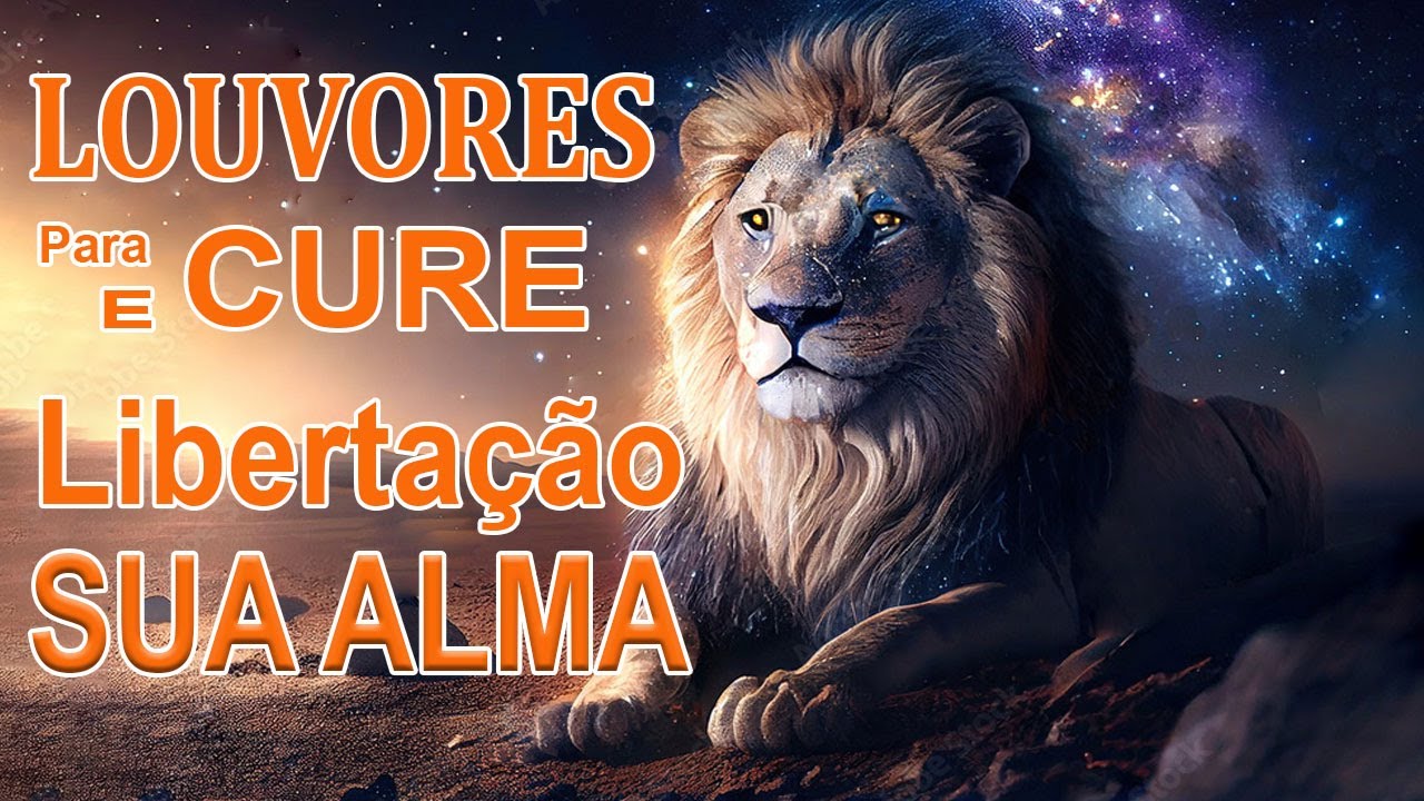 Louvores De Adoração 2023 ~ Hinos para Cura e Libertação Sua Alma ...