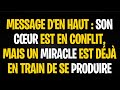 MESSAGE D'EN HAUT : SON CŒUR EST EN CONFLIT, MAIS UN MIRACLE EST DÉJÀ EN TRAIN DE SE PRODUIRE