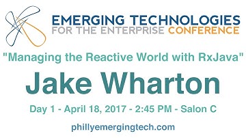 Philly ETE 2017 #45 - Managing the Reactive World with RxJava - Jake Wharton