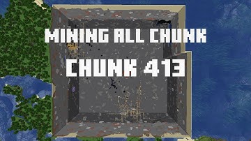 Mining all the chunks in Minecraft    (Chunk 413)