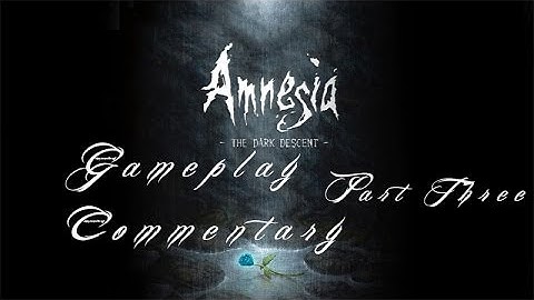 Amnesia: Dark Descent (Part 3) *Walkthrough Gameplay* ( 1080p HD )