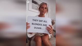 They say all blondes are dumb...