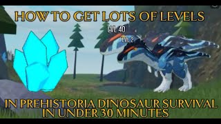 How to get lots of levels in prehistoria dinosaur survival FAST