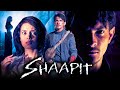 Shaapit blockbuster bollywood hindi horror movie aditya narayan rahul dev shweta agarwal  