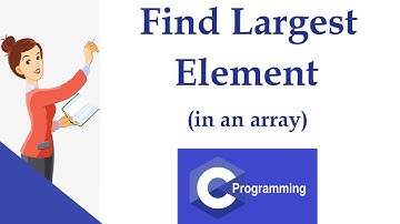 C Program to Find Largest Element in an Array | Find Maximum Element of an Array in C