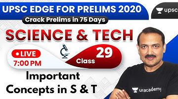 UPSC EDGE for Prelims 2020 | Important Concepts in S & T | Science & Technology - 29 by Sandeep Sir