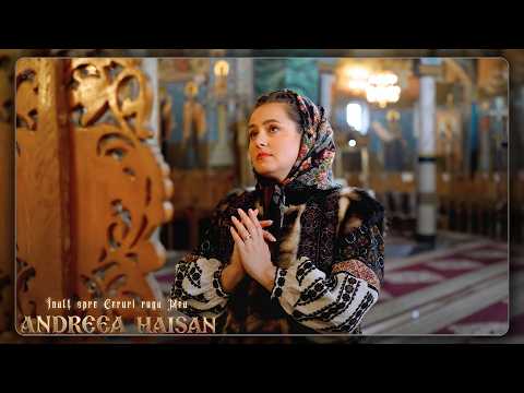 Andreea Haisan - Înalț spre ceruri ruga mea ( Priceasnă)