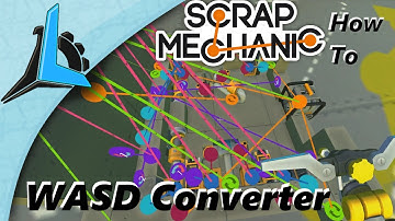 Scrap Mechanic How To- WASD Converter (Tutorial) (HD)