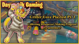 Critter Cove Playtest  Pt. 3 || Collecting Resources! Making Progress! Furgonomics?