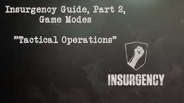 Insurgency Guide, Part 2 - Game Modes - Tactical Operations