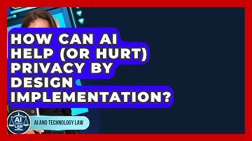 How Can AI Help (or Hurt) Privacy By Design Implementation? - AI and Technology Law