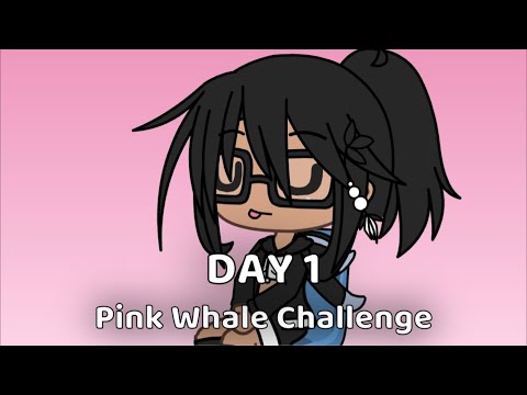 DAY 1 OF PINK WHALE CHALLENGE