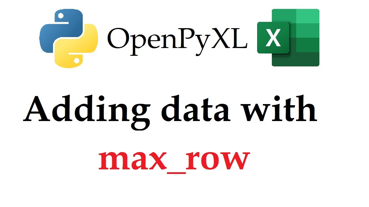 Openpyxl finding the last max row and adding data in excel workbooks