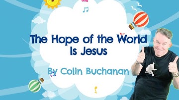 Thumbnail of The Hope Of The World Is Jesus by Colin Buchanan OFFICIAL ACTIONS & LYRIC VIDEO
