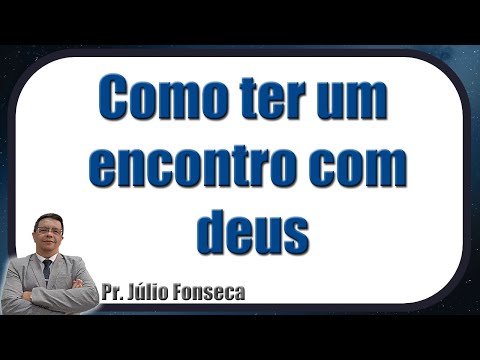Como ter um encontro com deus