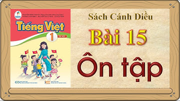 Tiếng Việt 1 - Bài 15: Ôn tập | Sách Cánh Diều