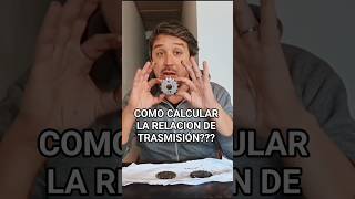 COMO CALCULAR LA RELACION DE TRASMISION?
