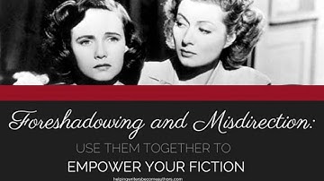 Foreshadowing and Misdirection: Use Them Together to Empower Your Fiction