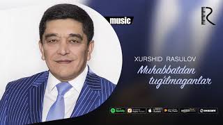 Xurshid Rasulov - Muhabbatdan tug'ilmaganlar (Official music)