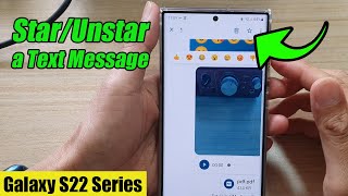 Galaxy S22/S22+/Ultra: How to Star/Unstar a Text Message