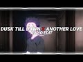Dusk Till Dawn X Another Love Zayn Sia Tom Odell Edit Audio 