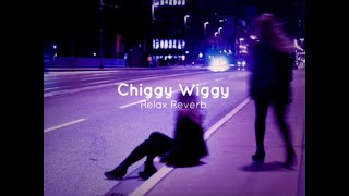 Chiggy Wiggy (slowed reverb) | Relax Reverb