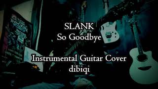 Slank - So Goodbye (dibiqi instrumental guitar cover)