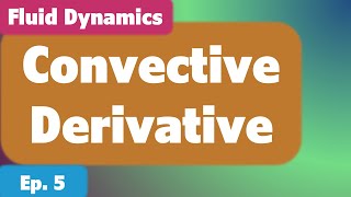 Convective Derivative
