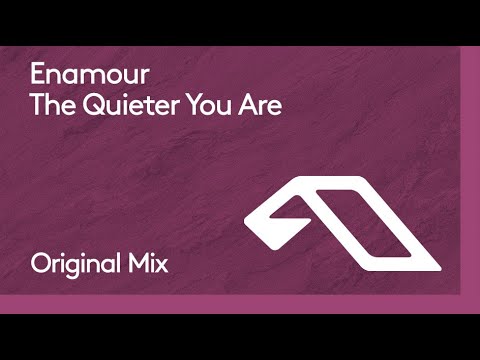 Enamour - The Quieter You Are