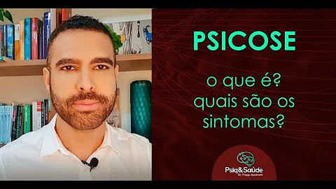 O que pode levar à psicose?