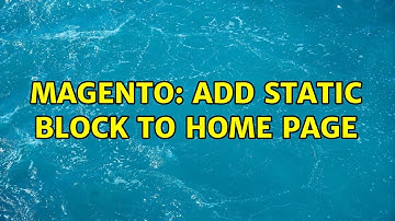 Magento: Add static block to home page (2 Solutions!!)