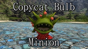 FFXIV: Copycat Bulb Minion