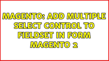 Magento: Add multiple select control to fieldset in form magento 2