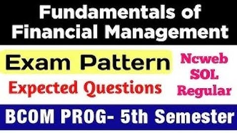 Fundamentals of Financial Management Exam Pattern & Imp Questions Bcom Prog 5th Semester DU SOL