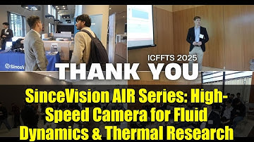 SinceVision AIR Series: High-Speed Camera for Fluid Dynamics & Thermal Research | ICFFTS 2025