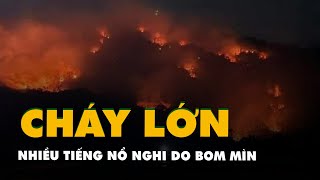 Cháy lớn trên núi Cô Tô, có nhiều tiếng nổ nghi do bom mìn Resimi